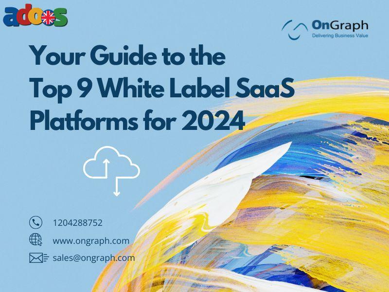 Your Guide to the Top 9 White Label SaaS Platforms for 2024 from ...